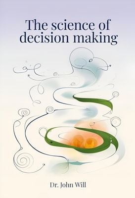 Science of Decision Making: Understanding and Overcoming Cognitive Biases