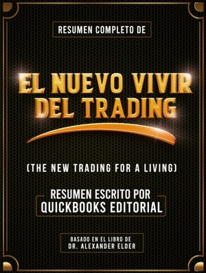 Resumen Completo De El Nuevo Vivir Del Trading (The New Trading For A Living)