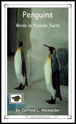 Penguins: Birds in Tuxedo Suits: Educational Version