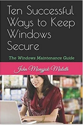 Ten Successful Ways to Keep Windows Secure: The Windows Maintenance Guide