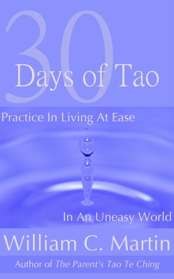 30 Days of Tao: Practice in Living at Ease in an Uneasy World