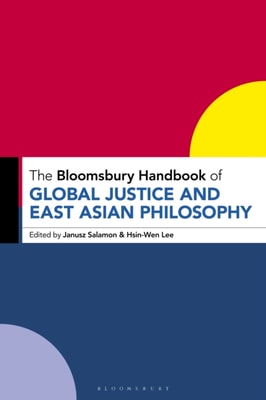 Bloomsbury Handbook of Global Justice and East Asian Philosophy