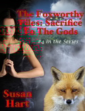 Foxworthy Files: Sacrifice to the Gods - #4 In the Series