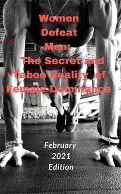 Women Defeat Men. The Secret and Taboo Reality of Female Dominance