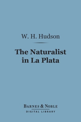 Naturalist in La Plata (Barnes & Noble Digital Library)
