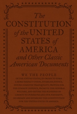 Constitution of the United States of America and Other Important American Documents