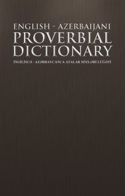 English - Azerbaijani Proverbial Dictionary