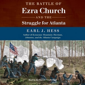 Battle of Ezra Church and the Struggle for Atlanta