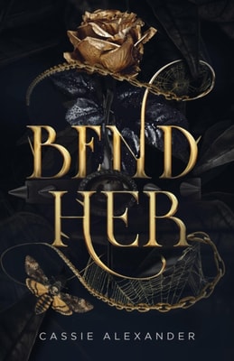 Bend Her: A Dark Beauty and the Beast Romance
