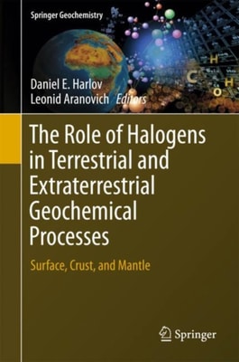 Role of Halogens in Terrestrial and Extraterrestrial Geochemical Processes