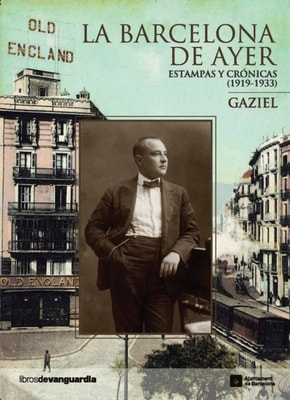 La Barcelona de ayer. Estampas y crónicas (1919-1933)
