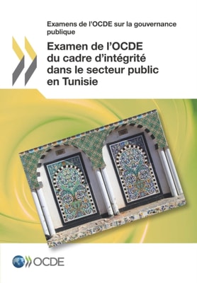 Examens de l'OCDE sur la gouvernance publique Examen de l'OCDE du cadre d'integrite dans le secteur public en Tunisie