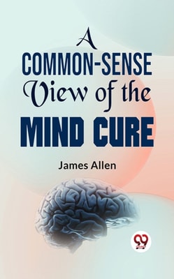 Common-Sense View Of The Mind-Cure