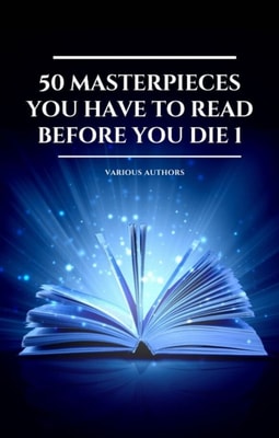 50 Masterpieces you have to read before you die vol: 1 (2020 Edition) : Included: Little Women, The Richest Man in Babylon Emma, The Call Of The Wild ....