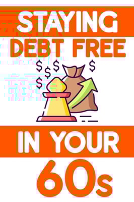 Staying Debt-Free in Your 60s: Avoid Making Emotional-Based Decisions