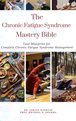Chronic Fatigue Syndrome Mastery Bible: Your Blueprint for Complete Chronic Fatigue Syndrome Management
