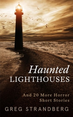 Haunted Lighthouses: And 20 More Horror Short Stories