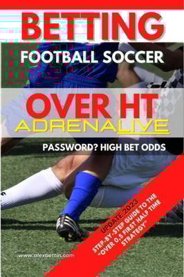 Betting Football Soccer Over 0,5 Adrenalive: Step-by-Step Guide to the &quote;Over 0,5 First Half Time Strategy&quote;