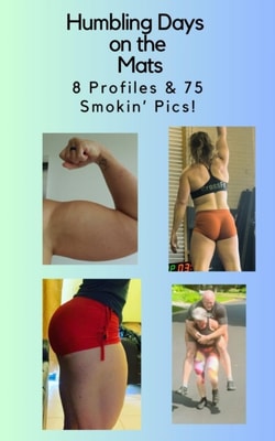 Humbling Days on the Mat 8 Profiles and 75 Smokin Pics