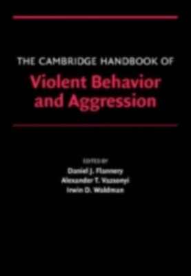 Cambridge Handbook of Violent Behavior and Aggression