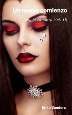 Un nuevo comienzo. Cindy la vampira Vol. 10