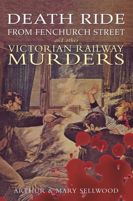 Death Ride from Fenchurch Street and Other Victorian Railway Murders