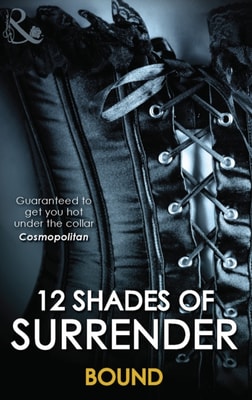 12 Shades Of Surrender: Bound: Seven Day Loan (The Original Sinners) / Taste of Pleasure / Taking Her Boss / A Paris Affair / For Your Pleasure / Chance of a Lifetime (Mills & Boon Spice)