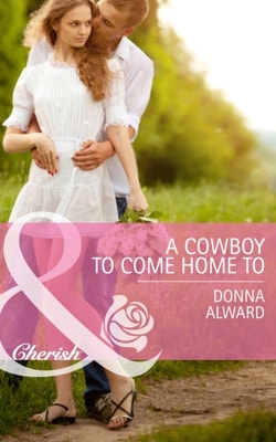 Cowboy To Come Home To (Mills & Boon Cherish) (Cadence Creek Cowboys, Book 4)