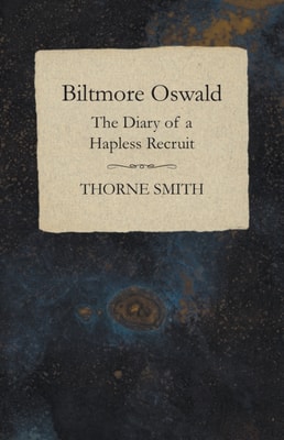 Biltmore Oswald - The Diary of a Hapless Recruit