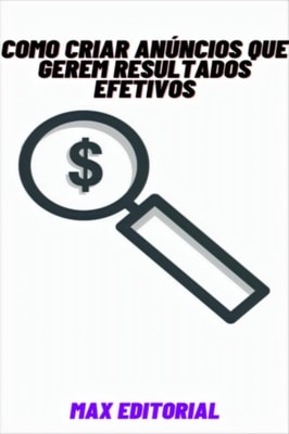 Como Criar Anúncios que Gerem Resultados Efetivos