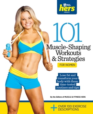 101 Muscle-Shaping Workouts &amp; Strategies for Women