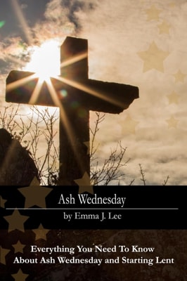Ash Wednesday: Everything You Need To Know About Ash Wednesday and Starting Lent