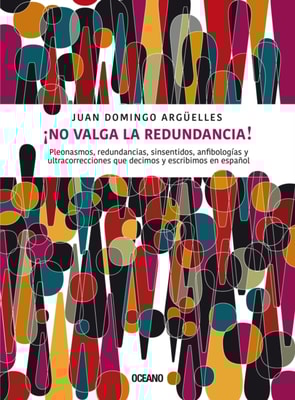 ¡No valga la redundancia!