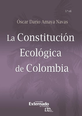 La Constitución Ecológica de Colombia - 3ra. Edición