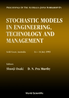 Stochastic Models In Engineering, Technology And Management - Proceedings Of The Australia-japan Workshop