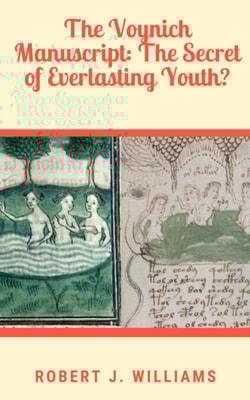 Voynich Manuscript: The Secret of Everlasting Youth?