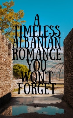 Timeless Albanian Romance You Won't Forget