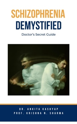 Schizophrenia Demystified: Doctor's Secret Guide