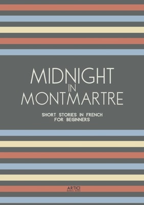 Midnight in Montmartre: Short Stories in French for Beginners