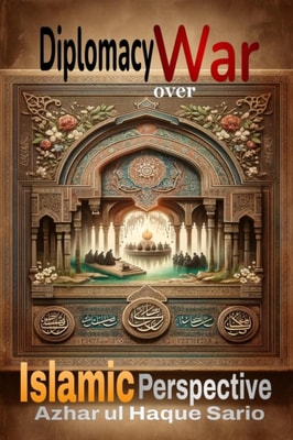Diplomacy over War: Islamic Perspective