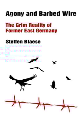 Agony & Barbed Wire - The Grim Reality of Former East Germany