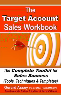 Target Account Sales Workbook: The Complete Toolkit for Sales Success (Tools, Techniques & Templates)