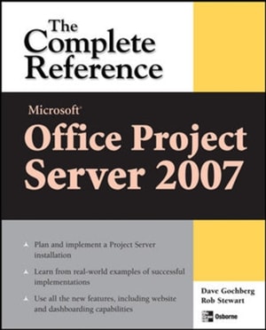 Microsoft(R) Office Project Server 2007: The Complete Reference