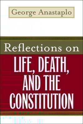 Reflections on Life, Death, and the Constitution