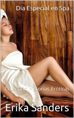 Dia Especial en Spa. Coleccion Historias Eroticas vol. 37