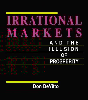 Irrational Markets and the Illusion of Prosperity