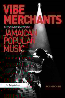 Vibe Merchants: The Sound Creators of Jamaican Popular Music