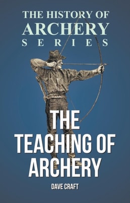 Teaching of Archery (History of Archery Series)