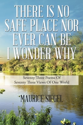 THERE IS NO SAFE PLACE                                      NOR EVER CAN BE                                        I WONDER WHY