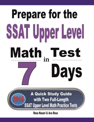 Prepare for the SSAT Upper Level Math Test in 7 Days: A Quick Study Guide with Two Full-Length SSAT Upper Level Math Practice Tests